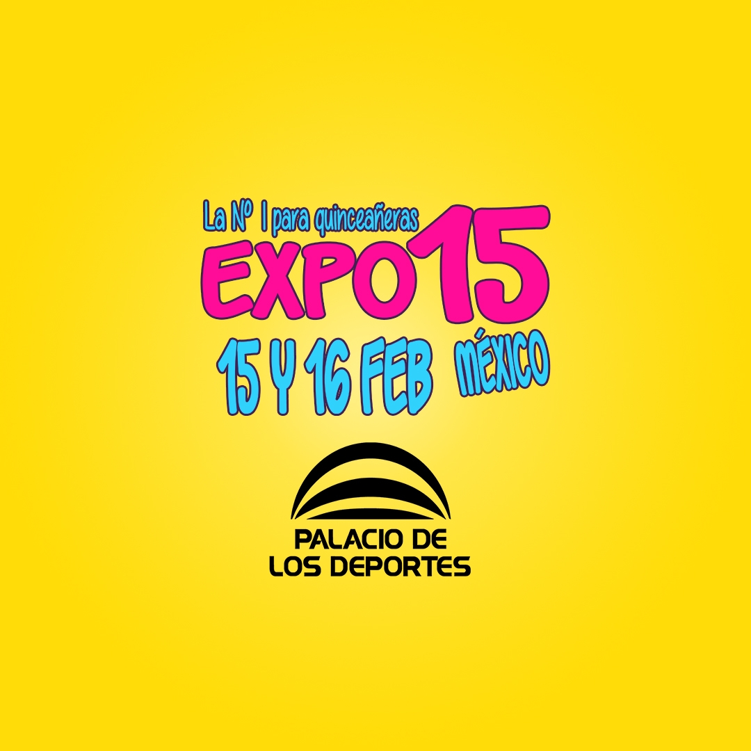 🎉 ¡Bienvenidos a Expo 15 México 2025! 👑 Precio: $120 por persona.